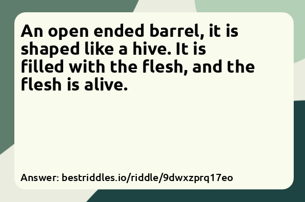 An open ended barrel, it is shaped like...