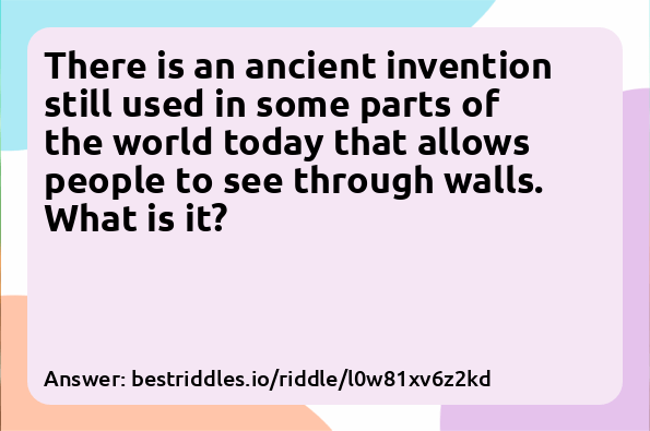 There is an ancient invention still used...
